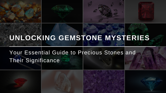 Unlocking Gemstone Mysteries: Your Essential Guide to Precious Stones and Their Significance